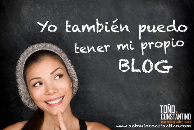 Tu también puedes publicar un blog. Toño Constantino. Antonio Constantino