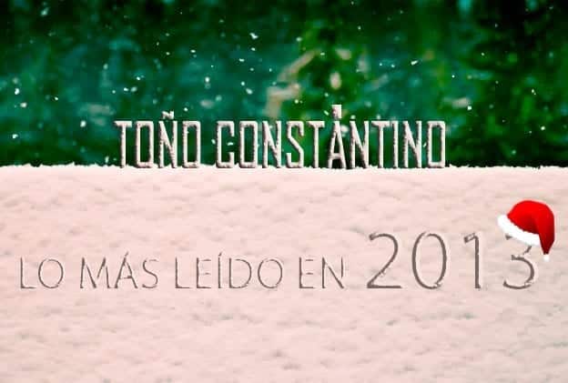 Lo más leído del 2013. Toño Antonio Constantino